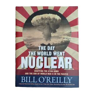The Day the World Went Nuclear : Dropping the Atom Bomb and the End of World War